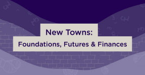 New Towns: Foundations, Futures & Finances