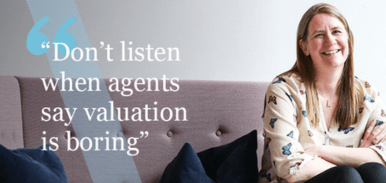 "Don't listen when agents say valuation is boring"