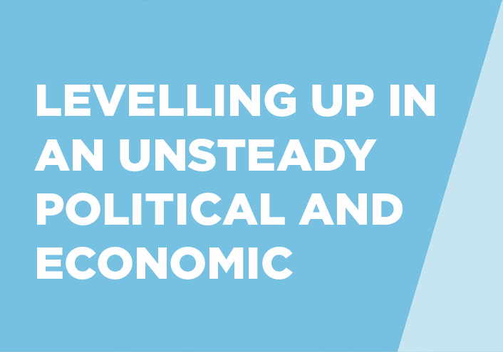 Levelling Up in a Unsteady Political and Economic Climate